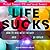 Life Sucks: How to Deal With the Way Life Is, Was, and Always Will Be Unfair