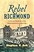 Rebel Richmond: Life and De...