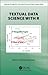 Textual Data Science with R (Chapman & Hall/CRC Computer Science & Data Analysis)