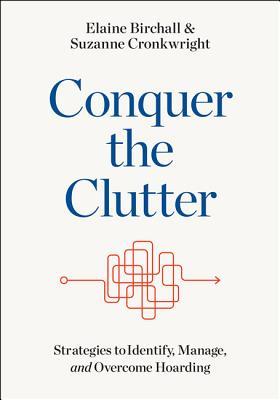 Conquer the Clutter: Strategies to Identify, Manage, and Overcome Hoarding (Paperback)