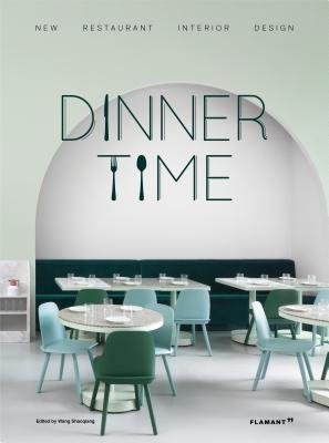 Dinner Time: New Restaurant Interior Design. (Hardcover)