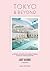 Lost Guides - Tokyo & Beyond: A Unique, Stylish and Offbeat Travel Guide to Tokyo and Places Easily Reached from the City