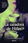La catadora de Hitler by V.S. Alexander