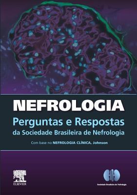 Perguntas E Respostas Em Nefrologia Da Sociedade Brasileira de Nefrologia: Com Base No Nefrologia Cl�nica - Johnson