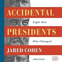 Accidental Presidents Eight Men Who Changed America By Jared Cohen Accidental Presidents Eight Men Who Changed America By Jared Cohen