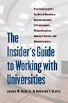 The Insider's Guide to Working with Universities: Practical Insights for Board Members, Businesspeople, Entrepreneurs, Philanthropists, Alumni, Parents, and Administrators