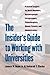 The Insider's Guide to Working with Universities: Practical Insights for Board Members, Businesspeople, Entrepreneurs, Philanthropists, Alumni, Parents, and Administrators