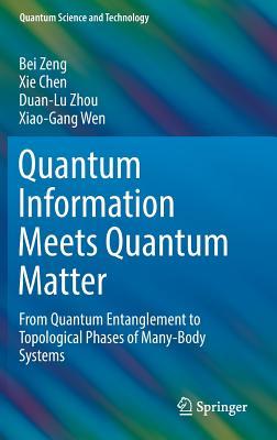Quantum Information Meets Quantum Matter (Quantum Science and Technology)