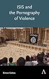 ISIS and the Pornography of Violence ISIS and the Pornography of Violence