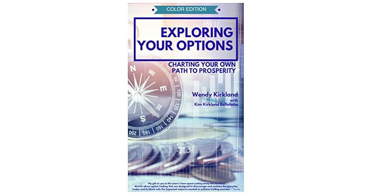 Exploring Your Options Charting Your Own Path to Prosperity by Wendy