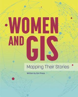 Women and GIS: Mapping Their Stories (Hardcover)