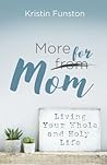 More for Mom by Kristin Funston