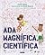 Ada Magnifica, Cientifica by Andrea Beaty