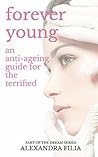 Forever Young: An Anti-Ageing Guide for the Terrified (Dream Series Book 3)