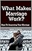What Makes Marriage Work?: ...