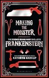 Making the Monster by Kathryn Harkup Making the Monster by Kathryn Harkup