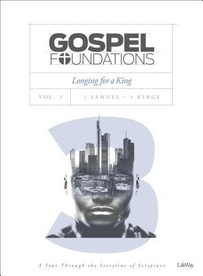Gospel Foundations - Volume 3 - Bible Study Book: Longing for a King (The Gospel Project (TGP))