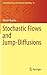 Stochastic Flows and Jump-Diffusions (Probability Theory and Stochastic Modelling, 92)
