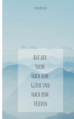 Auf der Suche nach dem Glück und dem Frieden (German Edition)