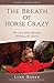 The Breath of Horse Crazy -...