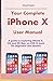 Your Complete iPhone X User Manual: A guide to exploring iPhone X, XS, and XS Max: an iOS 12 book for beginners and seniors