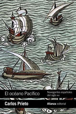 El océano Pacífico: Navegantes españoles del siglo XVI (El libro de bolsillo - Historia) (Spanish Edition)