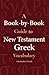 A Book-By-Book Guide to New Testament Greek Vocabulary