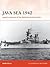 Java Sea 1942: Japan's Conquest of the Netherlands East Indies (Campaign)