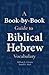 A Book-by-Book Guide To Biblical Hebrew Vocabulary