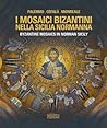 Byzantine Mosaics in Norman Sicily