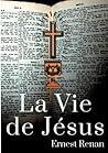 La Vie de Jésus by Ernest Renan