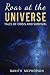 Roar at the Universe: Tales...