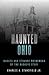 Haunted Ohio: Ghosts and St...