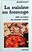 La cuisine au fromage - 800 recettes du monde entier by Gilles Lambert