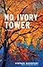 No Ivory Tower: A Novel (Miss Oliver's School for Girls, 2)