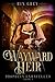 Wayward Heir (Prophecy Unra...