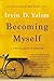 Becoming Myself by Irvin D. Yalom
