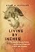 Living by Inches: The Smells, Sounds, Tastes, and Feeling of Captivity in Civil War Prisons (Civil War America)