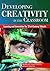Developing Creativity in th...