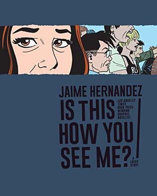 Is This How You See Me?: A Locas Story (Kindle Edition)