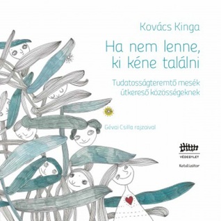 Ha ​nem lenne, ki kéne találni