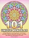 101 UNIQUE MANDALAS: A Big Mandala Coloring Book with Great Variety of Mixed Mandala Designs and Over 100 Different Mandalas to Color