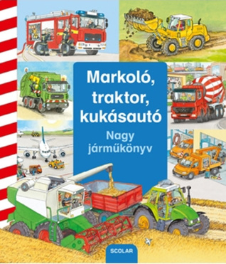 Markoló, ​traktor, kukásautó - Nagy járműkönyv (Board book)