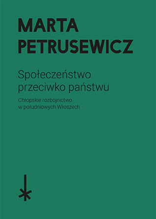 Społeczeństwo przeciwko państwu. Chłopskie rozbójnictwo w południowych Włoszech (Paperback)