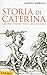 Storia di Caterina che per ott'anni vestì abiti da uomo
