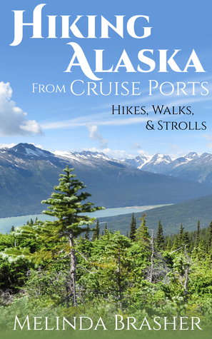 Hiking Alaska from Cruise Ports:  Hikes, Walks, and Strolls