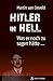 Hitler in Hell: Was er noch zu sagen hätte ... (German Edition)