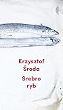 Srebro ryb by Krzysztof Środa