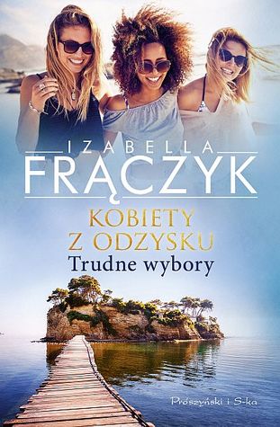 Trudne wybory (Kobiety z odzysku, #2)