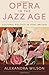 Opera in the Jazz Age by Alexandra Wilson